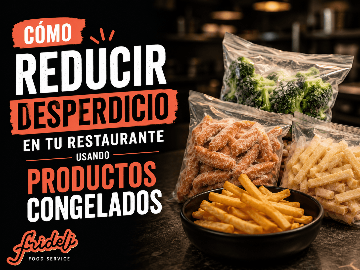Cómo REDUCIR desperdicio en tu restaurante usando PRODUCTOS CONGELADOS